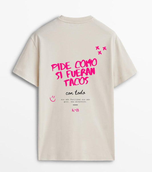 Playera Pide como si fueran tacos